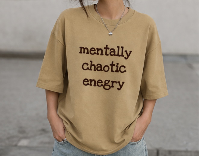Mentally Chaotic Energy Oversized T-Shirt